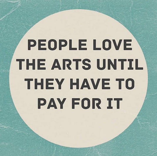 People Love the Arts until they have to pay for it.
