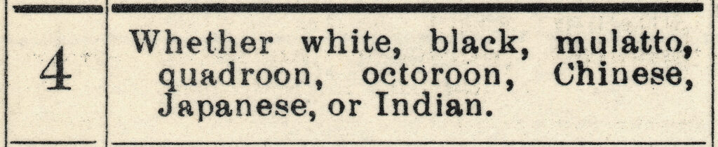 an old looking document that says "Whether white, blac, mulatto, quadroon, octoroon, Chinese, Japanese, or Indian."